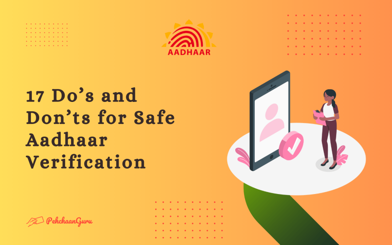 17 Do’s and Don’ts for Safe Aadhaar Verification: Protecting Your Digital Identity