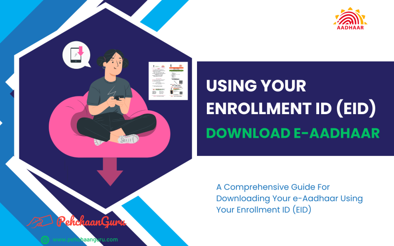 Celebrating Simplicity: A Guide to Downloading Your e-Aadhaar With Enrollment ID (EID)